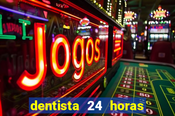 dentista 24 horas em betim